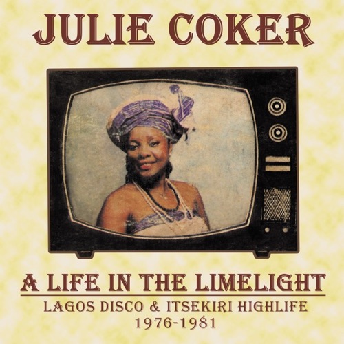 Cover Julie Coker | A Life In The Limelight – Lagos Disco & Itsekiri Highlife 1976-1981