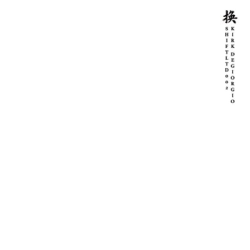 Cover Kirk Degiorgio | Shift Ltd 002 (incl. John Beltran Remix)