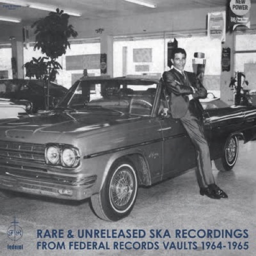 Cover Various | Rare & Unreleased Ska Recordings from Federal Records Vaults 1964-1965