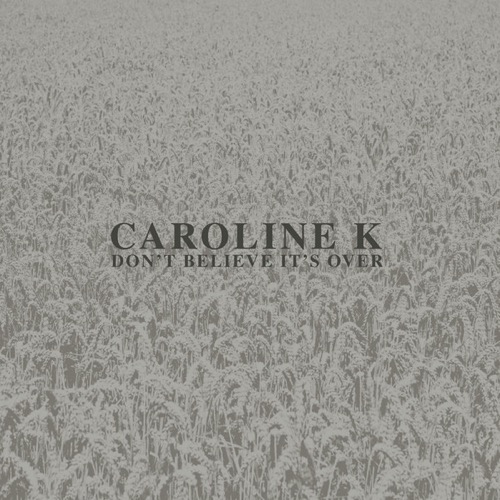 Cover Caroline K | Don’t Believe It’s Over (incl. Alessandro Adriani Remix)