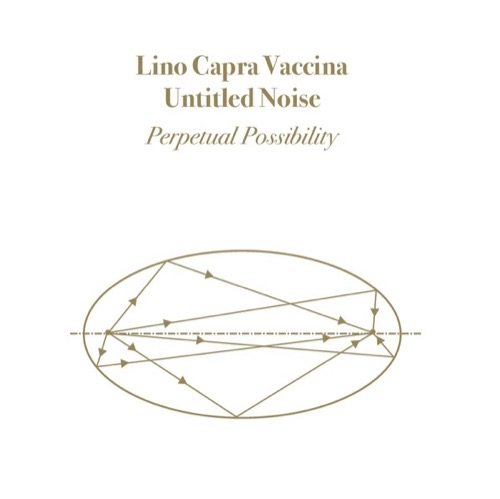Cover Lino Capra Vaccina, Untitled Noise | Perpetual Possibility