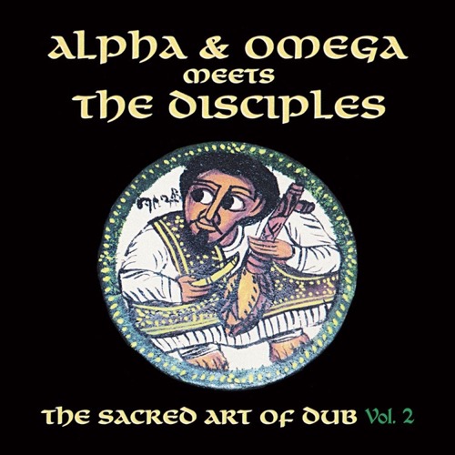 Cover Alpha & Omega Meets The Disciples | The Sacred Art Of Dub Vol.2