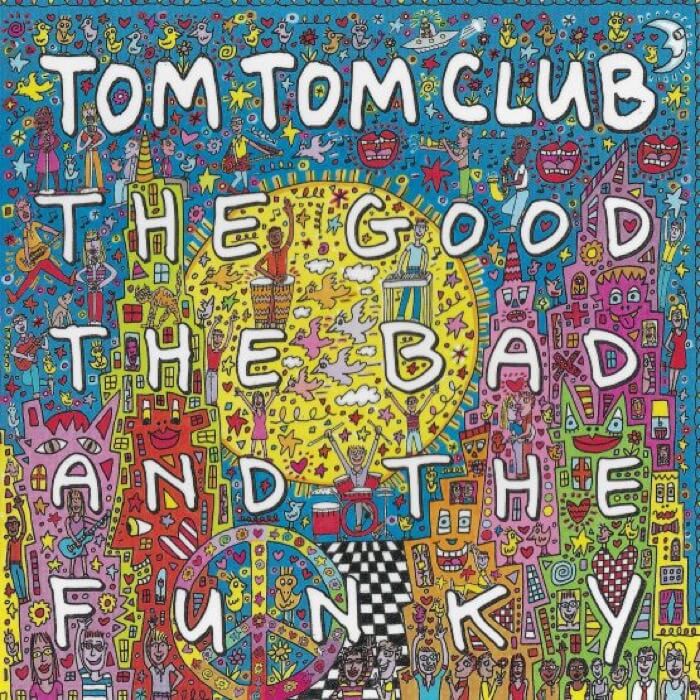 Tom Tom Club The Good The Bad and The Funky Serendeepity