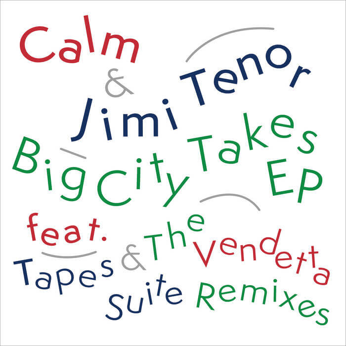 Cover Calm & Jimi Tenor | Big City Takes EP (incl. Tapes & Vendetta Suite Remixes)