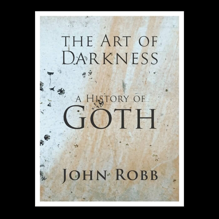 Cover John Robb | The Art Of Darkness: A History Of Goth