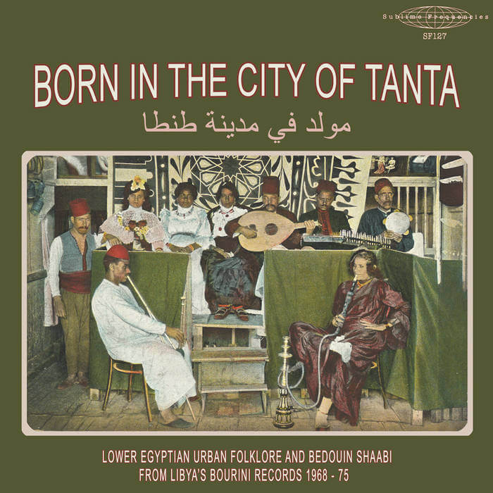 Cover VariousBorn in the City of Tanta: Lower Egyptian Urban Folklore and Bedouin Shaabi from Libya's Bourini Records 1968-75