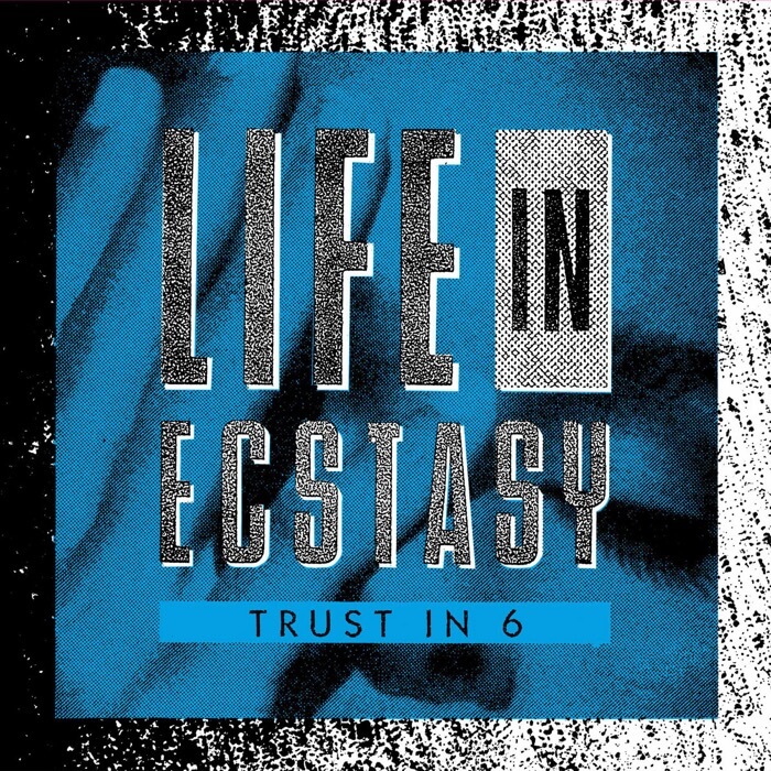 Cover Trust In 6Life in Ecstasy