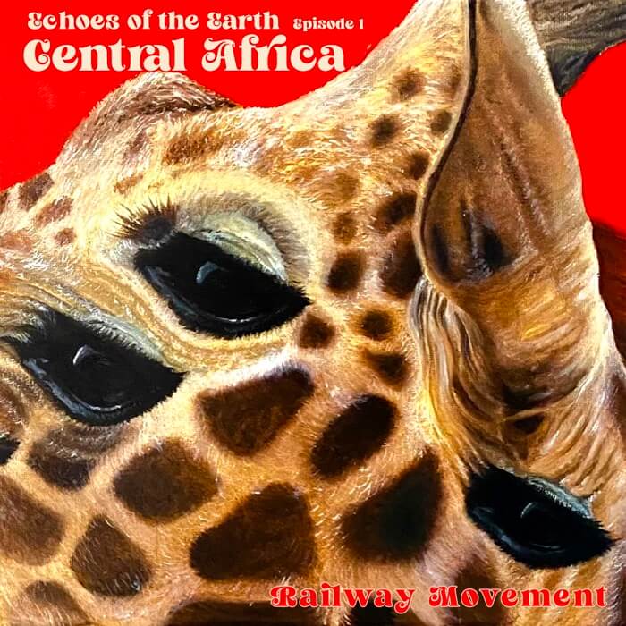 Cover Railway MovementEchoes of the Earth – Episode 1: Central Africa