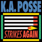 K.A. Posse | Strikes Again