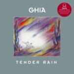 Ghia | Tender Rain