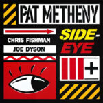 Pat Metheny | Side-Eye III+