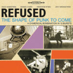 Refused | The Shape Of Punk To Come (A Chimerical Bombination In 12 Bursts)