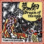 Tomo Katsurada | Dream Of The Egg