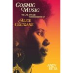 Andy Beta | Cosmic Music: The Life, Art and Transcendence of Alice Coltrane