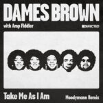 Dames Brown & Amp Fiddler | Take Me As I Am (incl. Moodymann Remix)