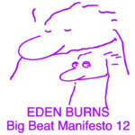Eden Burns | Big Beat Manifesto Vol. XII