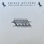 Friese Ruiters | Jams From The Trenches Vol. 1