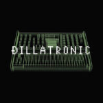 J Dilla | Dillatronic