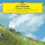 Joe Hisaishi | A Symphonic Celebration (Music From The Studio Ghibli Films Of Hayao Miyazaki)