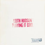 Keith Hudson | Playing It Cool & Playing It Right