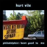 Kurt Vile | Philadelphia’s Been Good To Me