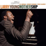 Larry Young | Mother Ship (Blue Note Tone Poet Series)