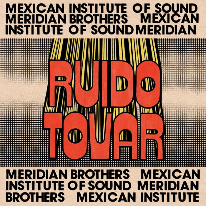 Cover Meridian Brothers Mexican Institute of SoundRuido Tovar
