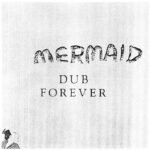 Mermaid | Dub Forever