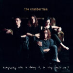The Cranberries | Everybody Else Is Doing It, So Why Can't We?