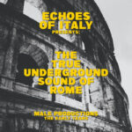 The True Underground Sound of Rome | The True Underground Sound of Rome