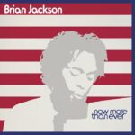 Brian Jackson | Now More Than Ever