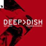 Deep Dish | Say Hello (Paramida Remixes)