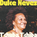 Dulce Neves | T'Chuba T'Chiba