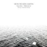 Kevin Richard Martin | Sub Zero - Refractions (The Bug / Ghost Dubs Remixes)