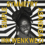 Simple Symmetry / Asandisa | Inkwenkwezi (incl. Lipelis, Multi Culti & Peaking Lights Remixes)