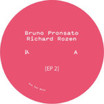 Bruno Pronsato & 
Richard Rozen | EP 2