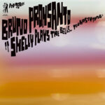Bruno Pronsato | Shelly Plays The Bell (You Nasty Thing)