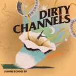 Dirty Channels | Jungle Echoes EP