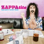 Frank Zappa | ZAPPAtite: Frank Zappa’s Tastiest Tracks