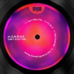 m.O.N.R.O.E. | Can’t Stop This (INCL. Sweely REMIX)