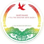 Quiet Village | Till The Doctor Gets Back (Incl. Mad Professor Remix)