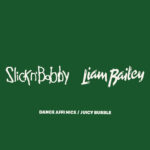 SLICKnBOBBY & Liam Bailey | Dance Affi Nice / Juicy Bubble