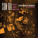Sun Ra And His Astro Infinity Arkestra | Strange Strings 
[Expanded Edition]