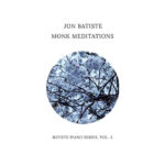Jon Batiste | Monk Meditations (Batiste Piano Series, Vol. 3)