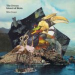 Mike Cooper | The Dream Island of Birds