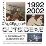 Various | Italian Dancefloor Outsiders In The Mezzanotte Mezzogiorno Era 1992 - 2002