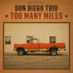 Don Diego Trio | Too Many Miles