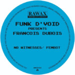 Funk D'Void presents Francois Dubois  | No Witnesses / Fembot