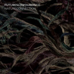 Futureslowdubdisco | Natureconnection