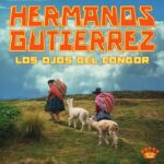 Hermanos Gutiérrez | Los Ojos Del Cóndor